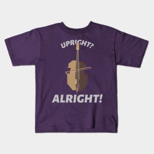 Upright Alright Double Bass Player Orchestra Kids T-Shirt